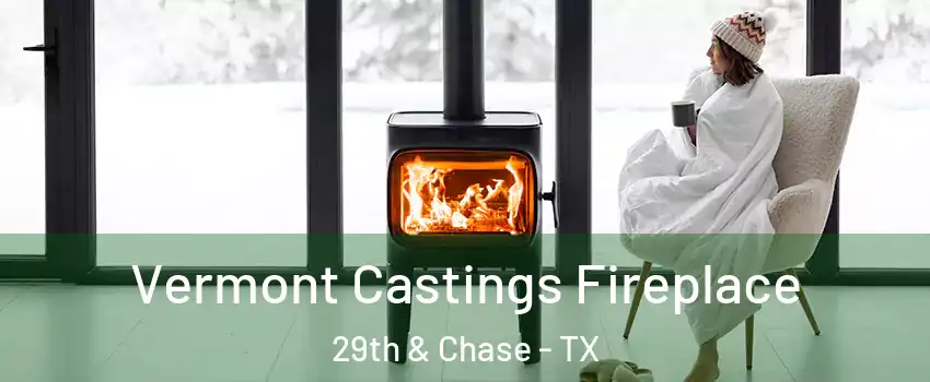 Vermont Castings Fireplace 29th & Chase - TX