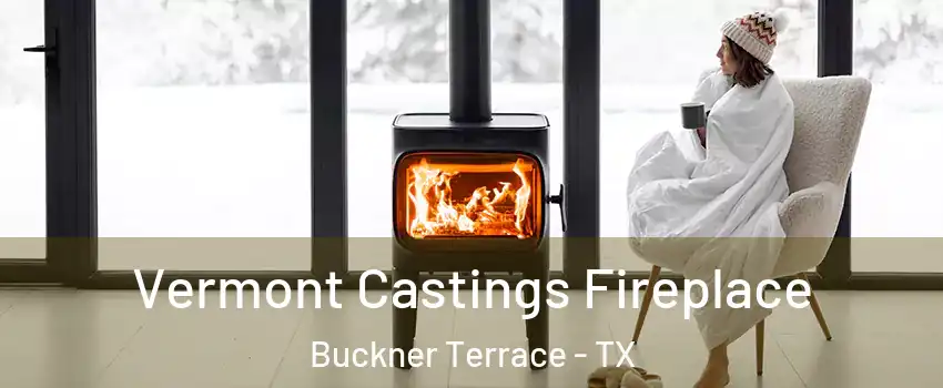 Vermont Castings Fireplace Buckner Terrace - TX