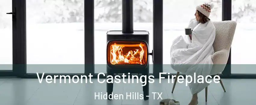 Vermont Castings Fireplace Hidden Hills - TX