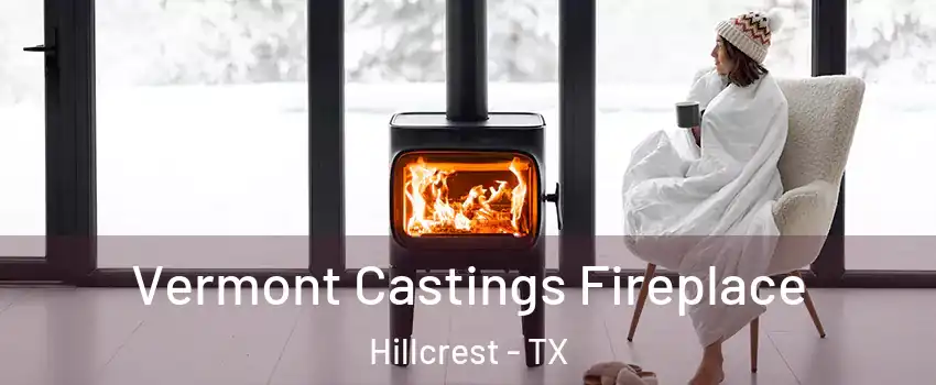 Vermont Castings Fireplace Hillcrest - TX