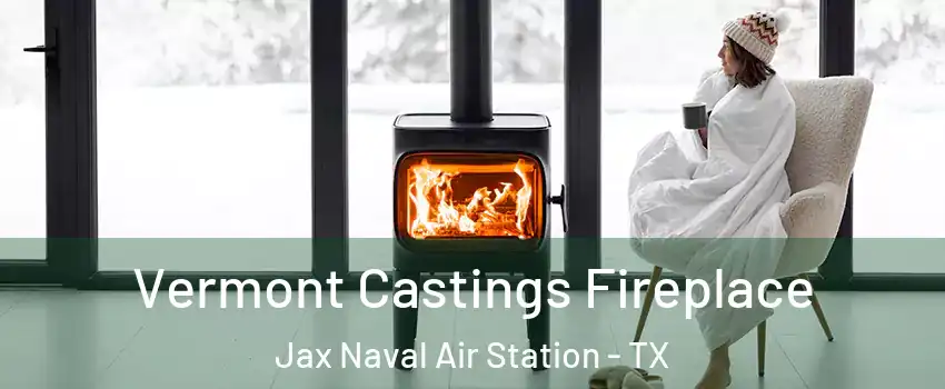 Vermont Castings Fireplace Jax Naval Air Station - TX