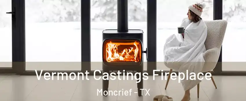 Vermont Castings Fireplace Moncrief - TX