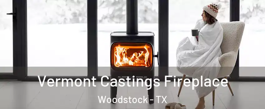 Vermont Castings Fireplace Woodstock - TX