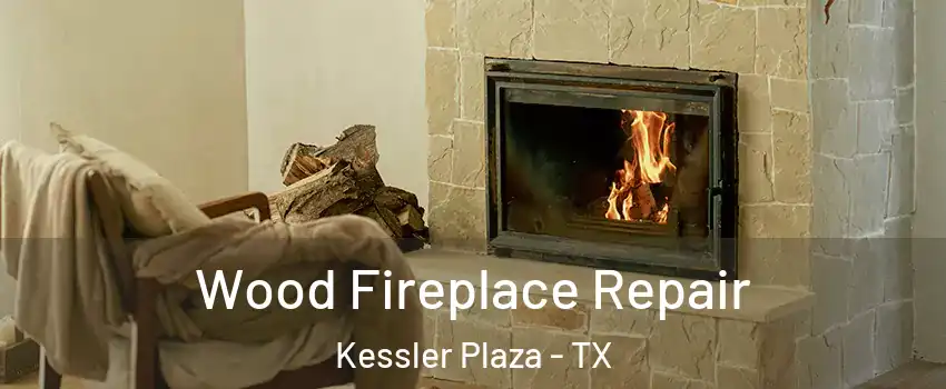 Wood Fireplace Repair Kessler Plaza - TX