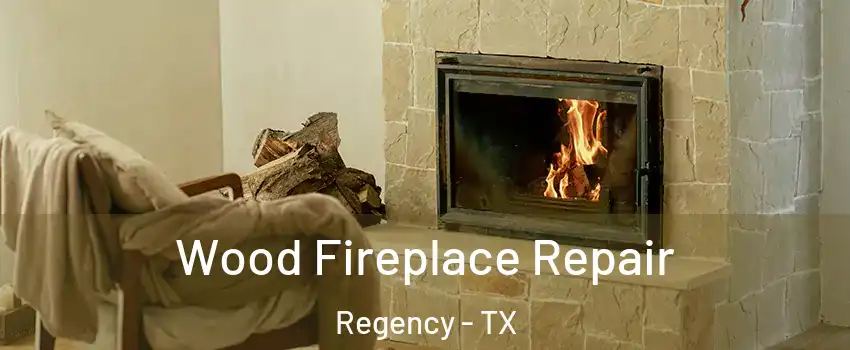 Wood Fireplace Repair Regency - TX