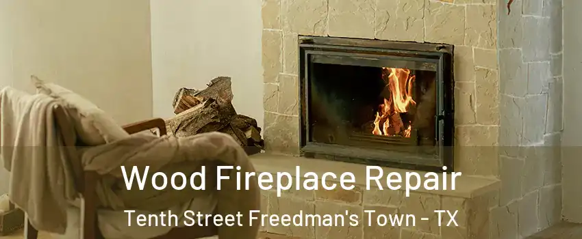 Wood Fireplace Repair Tenth Street Freedman's Town - TX