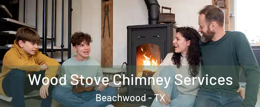 Wood Stove Chimney Services Beachwood - TX