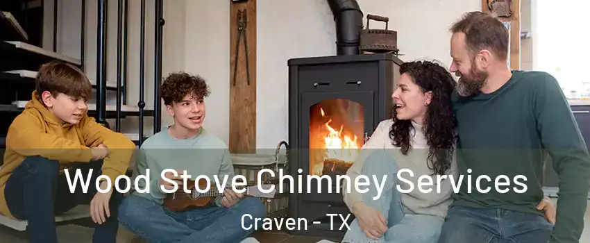 Wood Stove Chimney Services Craven - TX