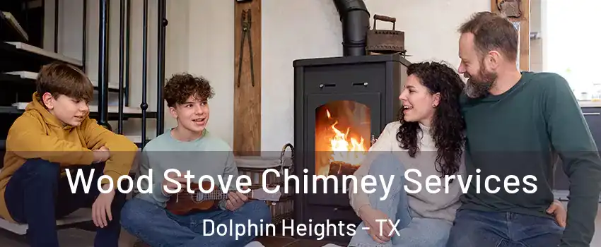 Wood Stove Chimney Services Dolphin Heights - TX