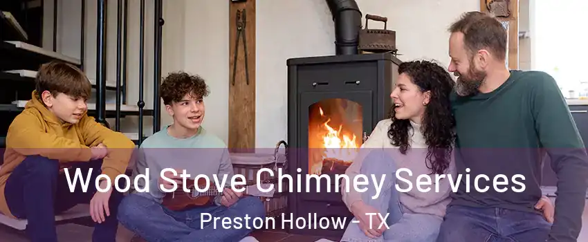 Wood Stove Chimney Services Preston Hollow - TX