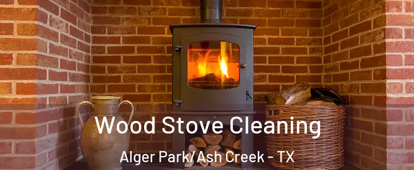 Wood Stove Cleaning Alger Park/Ash Creek - TX