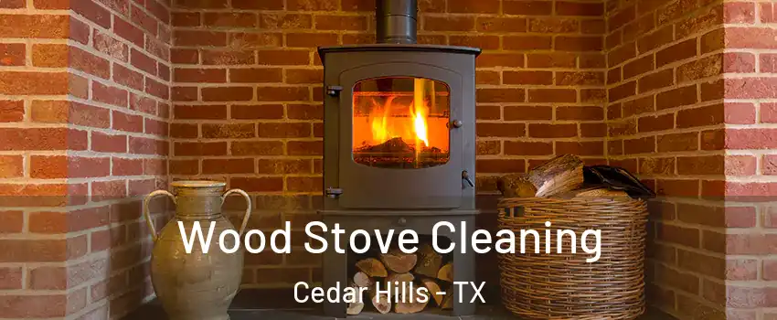 Wood Stove Cleaning Cedar Hills - TX