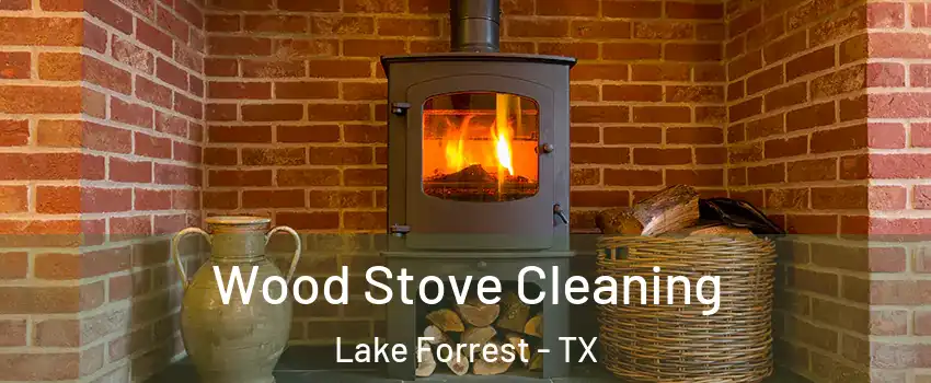 Wood Stove Cleaning Lake Forrest - TX