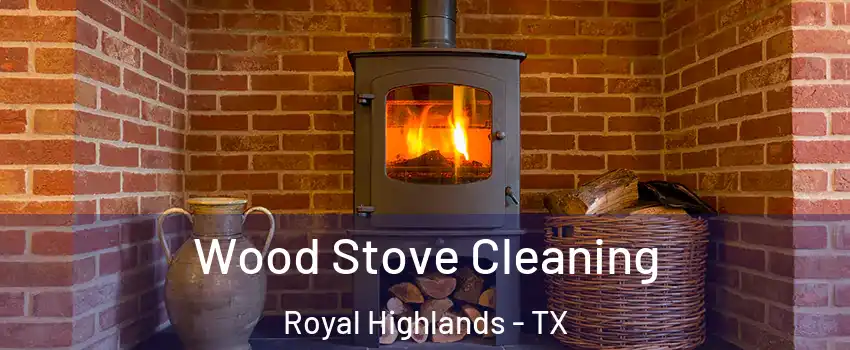 Wood Stove Cleaning Royal Highlands - TX