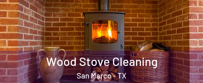 Wood Stove Cleaning San Marco - TX