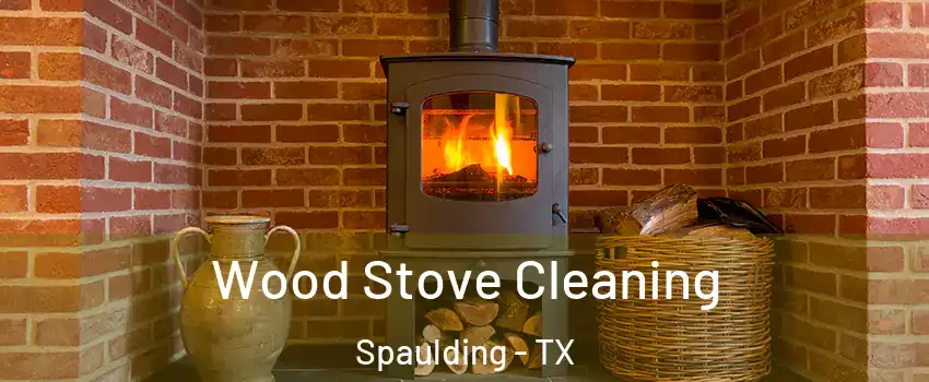 Wood Stove Cleaning Spaulding - TX