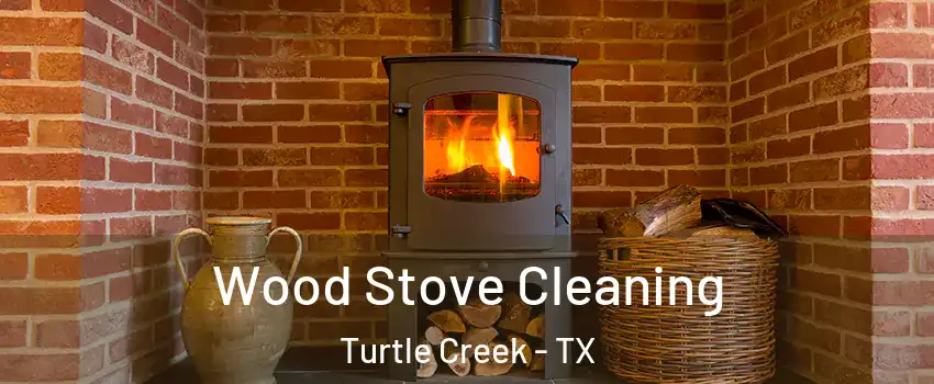 Wood Stove Cleaning Turtle Creek - TX