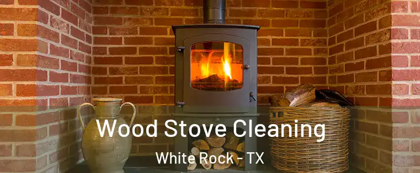 Wood Stove Cleaning White Rock - TX