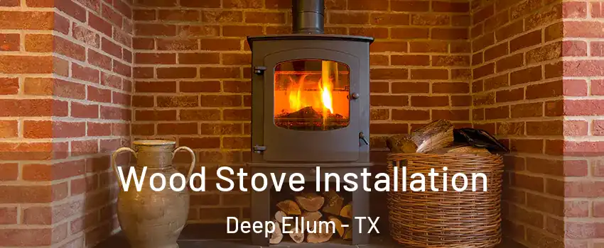 Wood Stove Installation Deep Ellum - TX