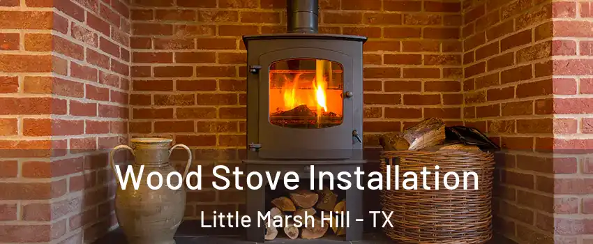 Wood Stove Installation Little Marsh Hill - TX