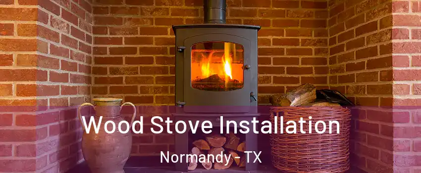 Wood Stove Installation Normandy - TX