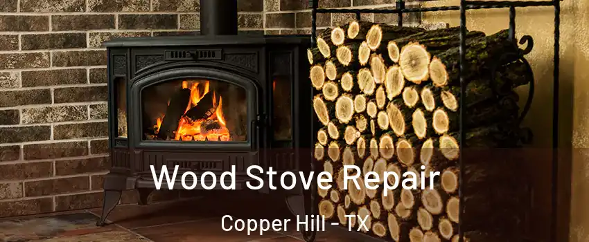 Wood Stove Repair Copper Hill - TX