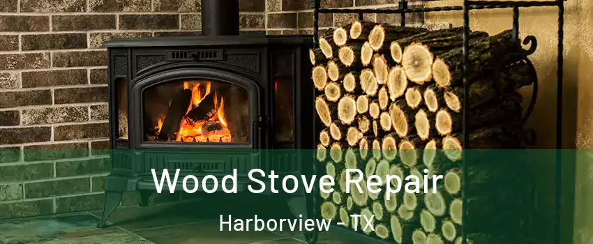 Wood Stove Repair Harborview - TX