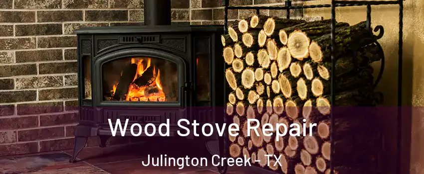 Wood Stove Repair Julington Creek - TX