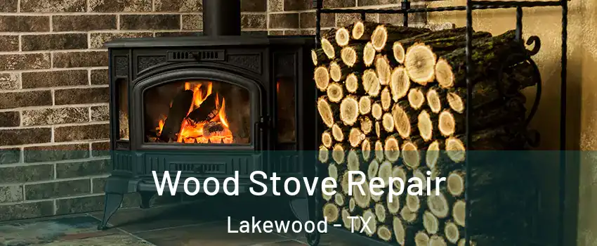 Wood Stove Repair Lakewood - TX