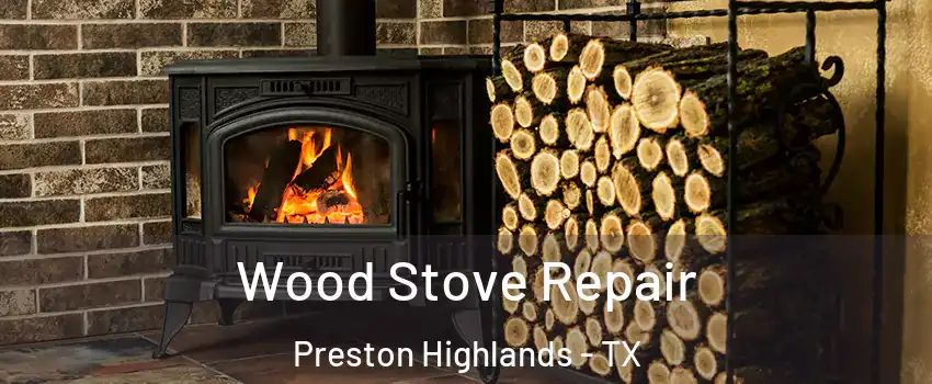 Wood Stove Repair Preston Highlands - TX