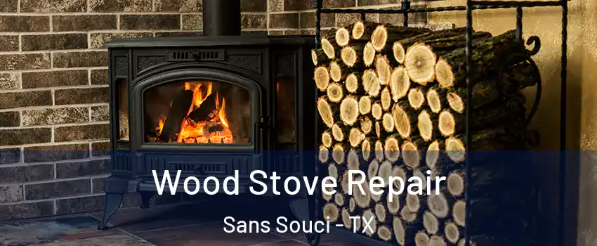 Wood Stove Repair Sans Souci - TX