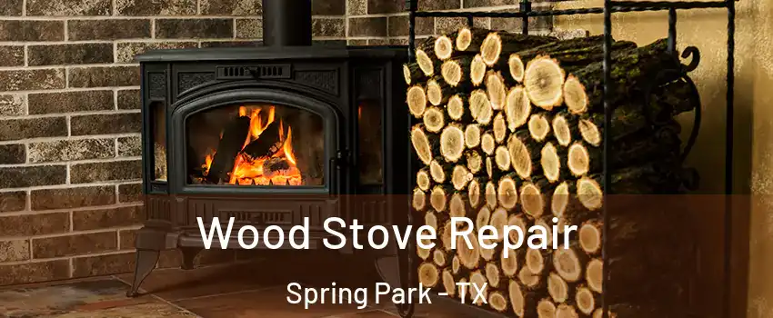 Wood Stove Repair Spring Park - TX